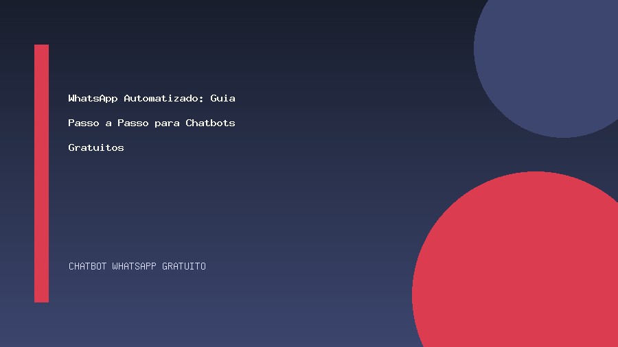 WhatsApp Automatizado: Guia Passo a Passo para Chatbots Gratuitos