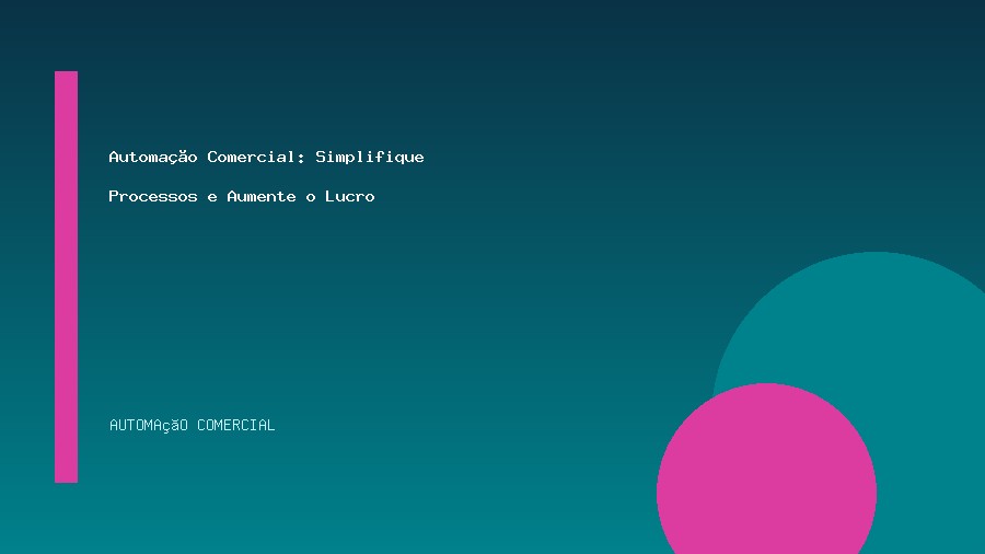 Automação Comercial: Simplifique Processos e Aumente o Lucro